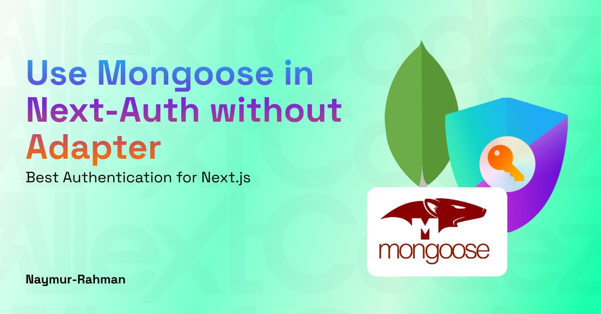 Use Mongoose with Next-Auth Without an Adapter! 🚀